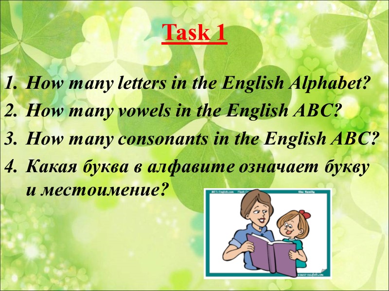 Task 1 How many letters in the English Alphabet? How many vowels in the